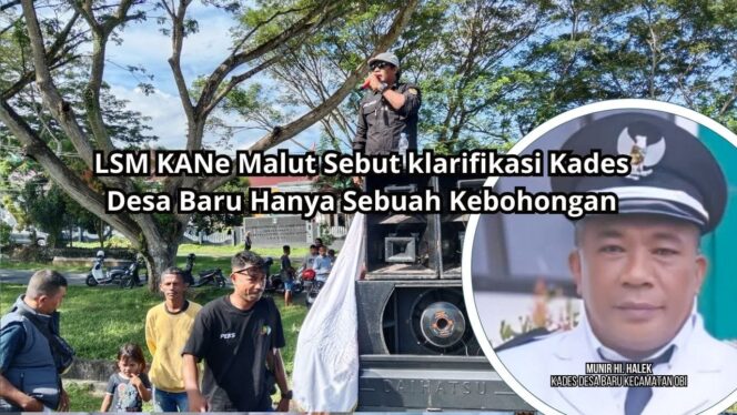 
					Klarifikasi Kades Desa Baru Soal Dana Desa, LSM KANe Malut: BOHONG!!