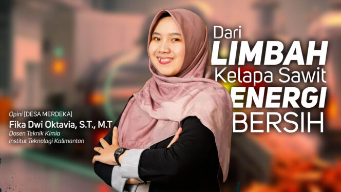 
					Dari Limbah Kelapa Sawit ke Energi Bersih: Peran Riset dalam Penguatan Industri EBT Nasional