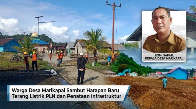 
					Warga Desa Marikapal Sambut Harapan Baru Terang Listrik PLN dan Penataan Infrastruktur